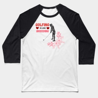 Golfing Is Like Breading Floral Look Baseball T-Shirt